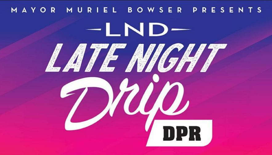 Mayor Muriel Bowser presents - Late Night Drip
